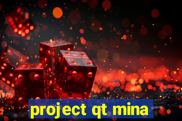 project qt mina